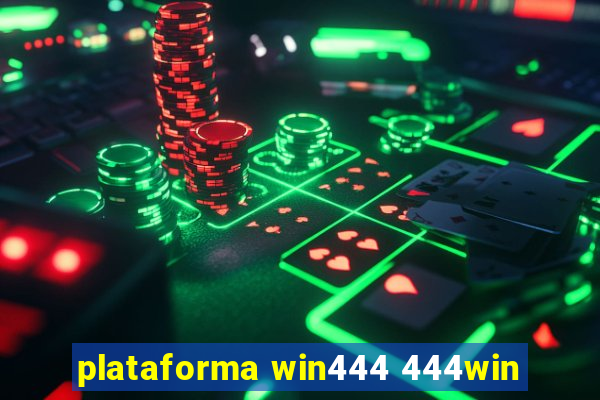 plataforma win444 444win